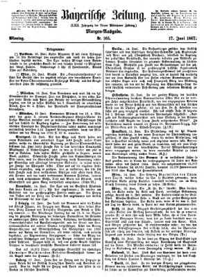 Bayerische Zeitung. Mittag-Ausgabe (Süddeutsche Presse) Montag 17. Juni 1867