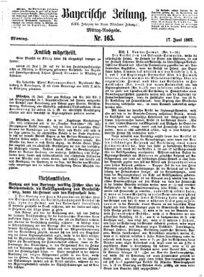 Bayerische Zeitung. Mittag-Ausgabe (Süddeutsche Presse) Montag 17. Juni 1867