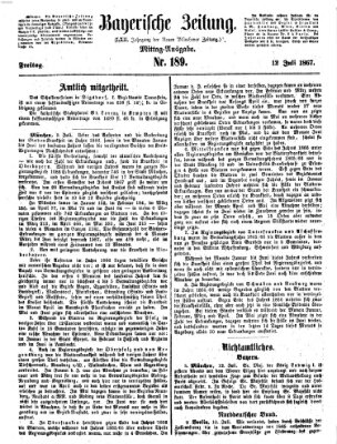 Bayerische Zeitung. Mittag-Ausgabe (Süddeutsche Presse) Freitag 12. Juli 1867