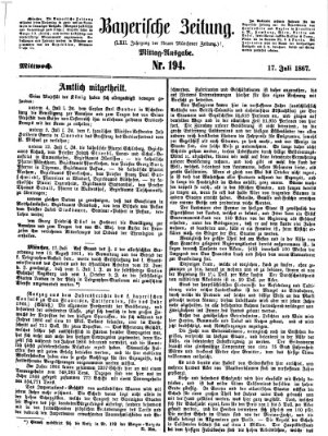 Bayerische Zeitung. Mittag-Ausgabe (Süddeutsche Presse) Mittwoch 17. Juli 1867