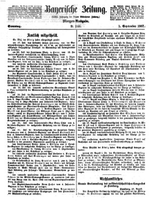 Bayerische Zeitung. Mittag-Ausgabe (Süddeutsche Presse) Sonntag 1. September 1867