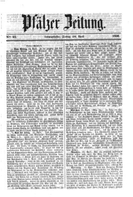 Pfälzer Zeitung Freitag 18. April 1856