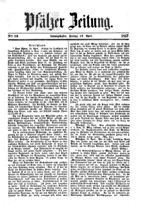 Pfälzer Zeitung Freitag 17. April 1857