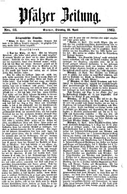 Pfälzer Zeitung Dienstag 22. April 1862