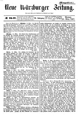 Neue Würzburger Zeitung. Morgenblatt (Neue Würzburger Zeitung) Montag 18. März 1867