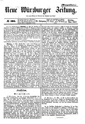 Neue Würzburger Zeitung. Morgenblatt (Neue Würzburger Zeitung) Freitag 17. Mai 1867