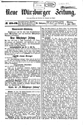 Neue Würzburger Zeitung. Morgenblatt (Neue Würzburger Zeitung) Montag 1. Juli 1867