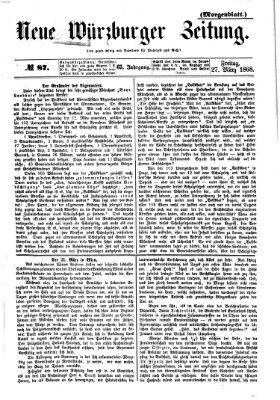 Neue Würzburger Zeitung. Morgenblatt (Neue Würzburger Zeitung) Freitag 27. März 1868