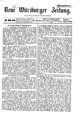 Neue Würzburger Zeitung. Morgenblatt (Neue Würzburger Zeitung) Dienstag 31. März 1868