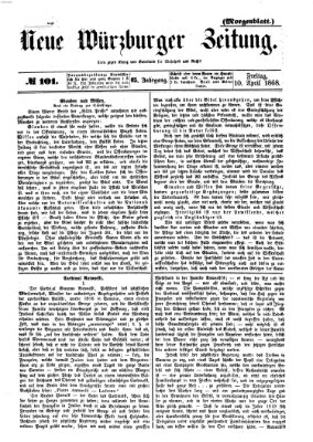 Neue Würzburger Zeitung. Morgenblatt (Neue Würzburger Zeitung) Freitag 10. April 1868