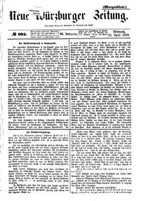 Neue Würzburger Zeitung. Morgenblatt (Neue Würzburger Zeitung) Mittwoch 15. April 1868