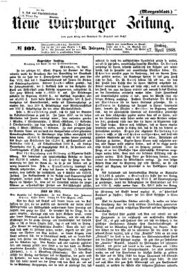 Neue Würzburger Zeitung. Morgenblatt (Neue Würzburger Zeitung) Freitag 17. April 1868