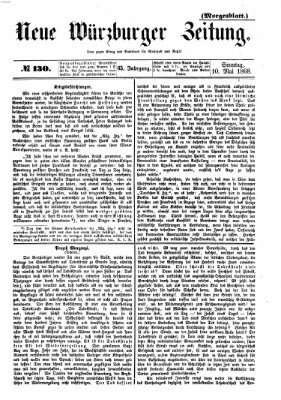 Neue Würzburger Zeitung. Morgenblatt (Neue Würzburger Zeitung) Sonntag 10. Mai 1868