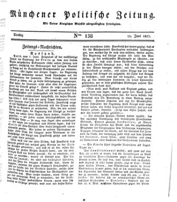 Münchener politische Zeitung (Süddeutsche Presse) Dienstag 12. Juni 1827