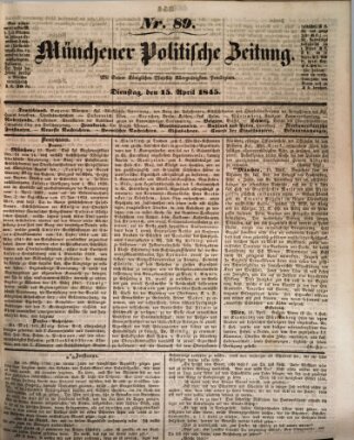 Münchener politische Zeitung (Süddeutsche Presse) Dienstag 15. April 1845