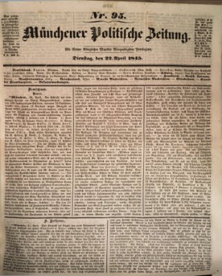 Münchener politische Zeitung (Süddeutsche Presse) Dienstag 22. April 1845