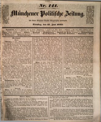 Münchener politische Zeitung (Süddeutsche Presse) Dienstag 17. Juni 1845