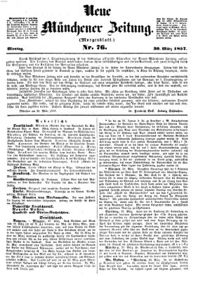 Neue Münchener Zeitung. Morgenblatt (Süddeutsche Presse) Montag 30. März 1857