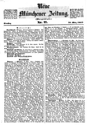 Neue Münchener Zeitung. Morgenblatt (Süddeutsche Presse) Dienstag 31. März 1857