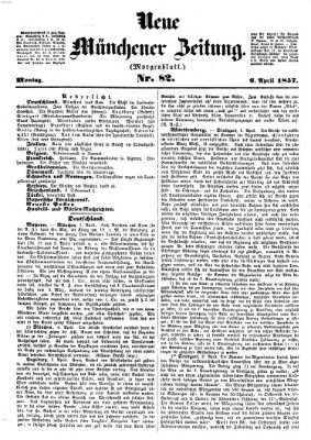 Neue Münchener Zeitung. Morgenblatt (Süddeutsche Presse) Montag 6. April 1857