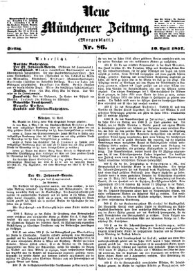 Neue Münchener Zeitung. Morgenblatt (Süddeutsche Presse) Freitag 10. April 1857