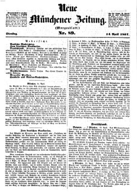 Neue Münchener Zeitung. Morgenblatt (Süddeutsche Presse) Dienstag 14. April 1857