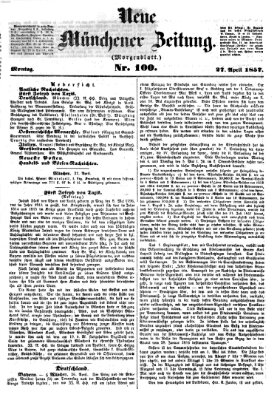 Neue Münchener Zeitung. Morgenblatt (Süddeutsche Presse) Montag 27. April 1857