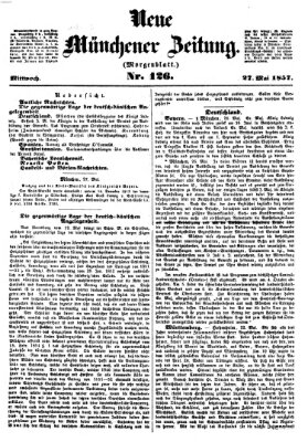 Neue Münchener Zeitung. Morgenblatt (Süddeutsche Presse) Mittwoch 27. Mai 1857