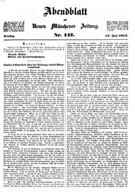 Neue Münchener Zeitung. Morgenblatt (Süddeutsche Presse) Dienstag 16. Juni 1857