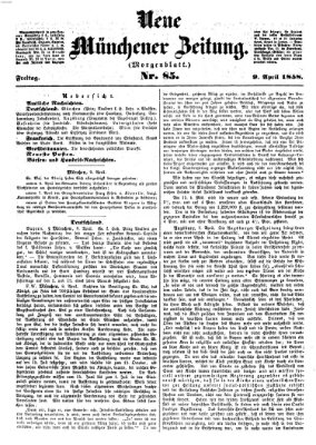 Neue Münchener Zeitung. Morgenblatt (Süddeutsche Presse) Freitag 9. April 1858