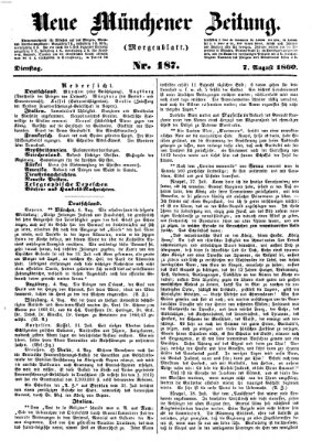 Neue Münchener Zeitung. Morgenblatt (Süddeutsche Presse) Dienstag 7. August 1860