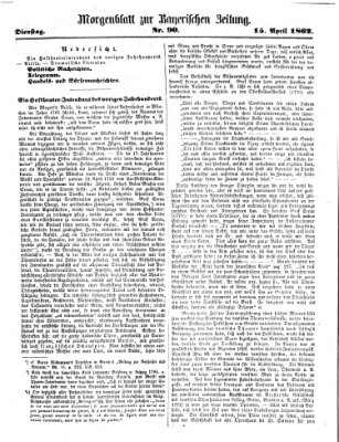 Bayerische Zeitung. Mittag-Ausgabe (Süddeutsche Presse) Dienstag 15. April 1862