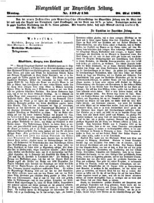 Bayerische Zeitung. Mittag-Ausgabe (Süddeutsche Presse) Montag 26. Mai 1862