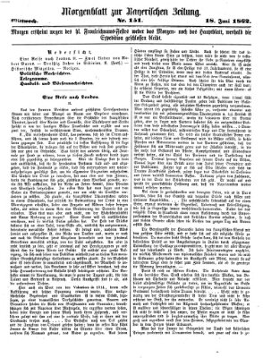 Bayerische Zeitung. Mittag-Ausgabe (Süddeutsche Presse) Mittwoch 18. Juni 1862