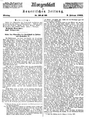 Bayerische Zeitung. Mittag-Ausgabe (Süddeutsche Presse) Montag 9. Februar 1863