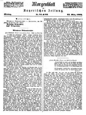 Bayerische Zeitung. Mittag-Ausgabe (Süddeutsche Presse) Montag 23. März 1863