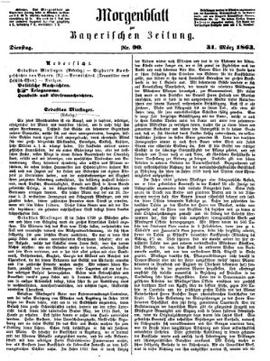 Bayerische Zeitung. Mittag-Ausgabe (Süddeutsche Presse) Dienstag 31. März 1863