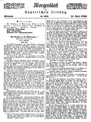 Bayerische Zeitung. Mittag-Ausgabe (Süddeutsche Presse) Mittwoch 15. April 1863