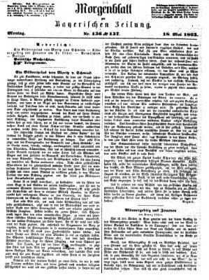 Bayerische Zeitung. Mittag-Ausgabe (Süddeutsche Presse) Montag 18. Mai 1863