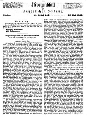 Bayerische Zeitung. Mittag-Ausgabe (Süddeutsche Presse) Dienstag 26. Mai 1863