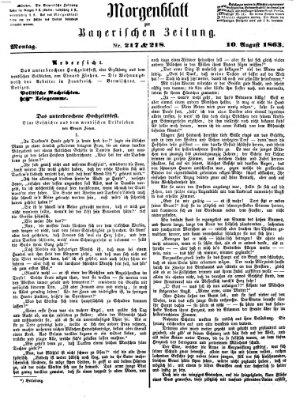 Bayerische Zeitung. Mittag-Ausgabe (Süddeutsche Presse) Montag 10. August 1863