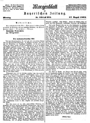 Bayerische Zeitung. Mittag-Ausgabe (Süddeutsche Presse) Montag 17. August 1863