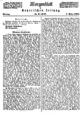 Bayerische Zeitung. Mittag-Ausgabe (Süddeutsche Presse) Montag 7. März 1864