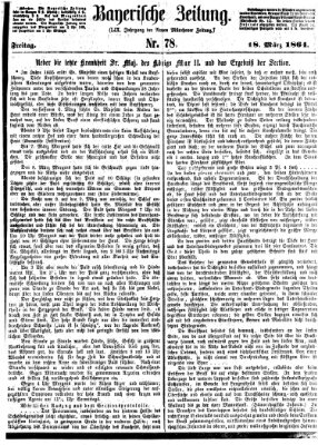 Bayerische Zeitung. Mittag-Ausgabe (Süddeutsche Presse) Freitag 18. März 1864