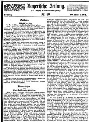 Bayerische Zeitung. Mittag-Ausgabe (Süddeutsche Presse) Sonntag 20. März 1864