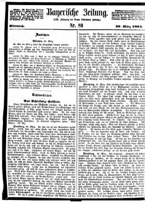 Bayerische Zeitung. Mittag-Ausgabe (Süddeutsche Presse) Mittwoch 30. März 1864