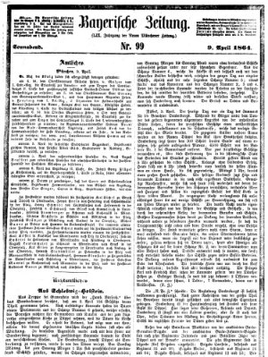 Bayerische Zeitung. Mittag-Ausgabe (Süddeutsche Presse) Samstag 9. April 1864