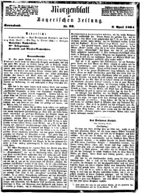 Bayerische Zeitung. Mittag-Ausgabe (Süddeutsche Presse) Samstag 9. April 1864