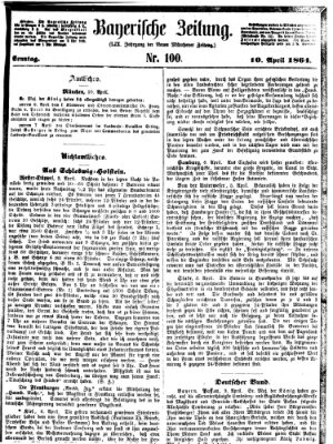 Bayerische Zeitung. Mittag-Ausgabe (Süddeutsche Presse) Sonntag 10. April 1864