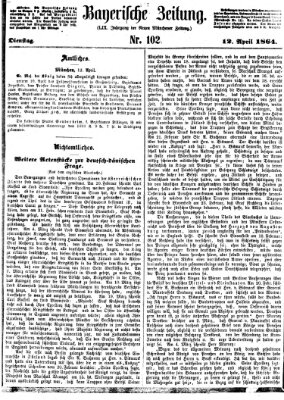 Bayerische Zeitung. Mittag-Ausgabe (Süddeutsche Presse) Dienstag 12. April 1864